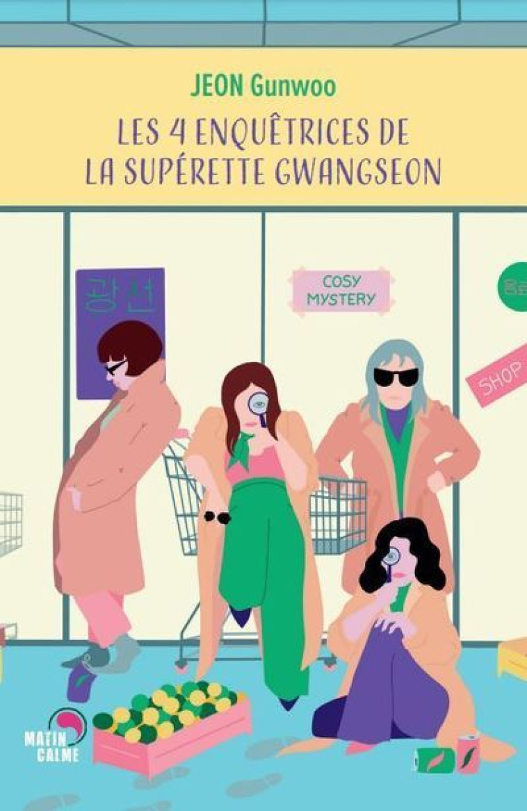 LES 4 ENQUETRICES DE LA SUPERETTE GWANGSEON - JEON GUN-WOO - MATIN CALME