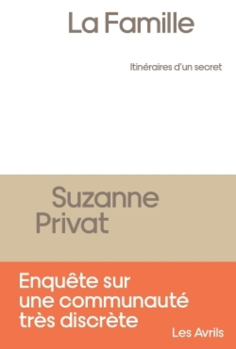 LA FAMILLE, ITINERAIRES D'UN SECRET - PRIVAT SUZANNE - LES AVRILS