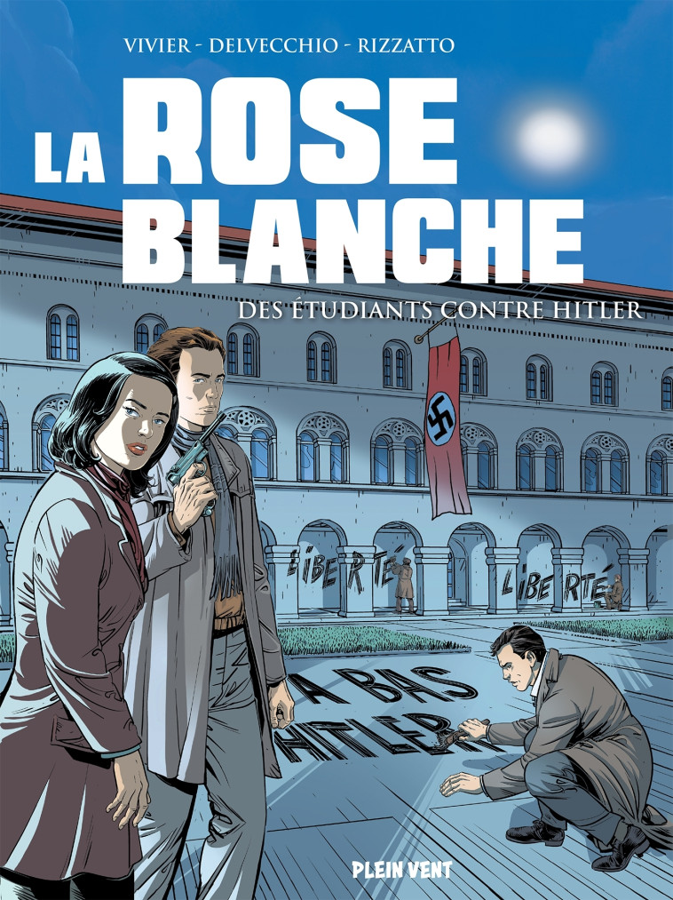 LA ROSE BLANCHE - DES ETUDIANTS CONTRE HITL ER - VIVIER/DELVECCHIO - PLEIN VENT