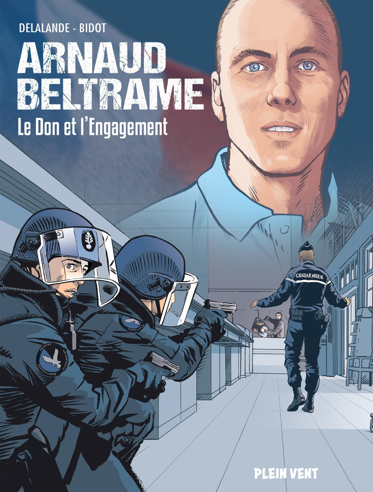 ARNAUD BELTRAME - LE DON ET L'ENGAGEMENT - DELALANDE/BIDOT - PLEIN VENT