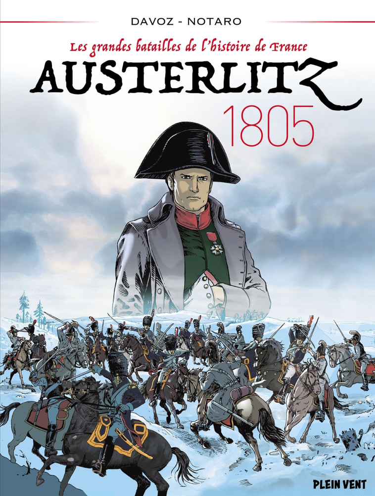 AUSTERLITZ - 1805 - LES GRANDES BATAILLES DE L'HISTOIRE DE FRANCE 2 - DAVOZ/NOTARO - PLEIN VENT