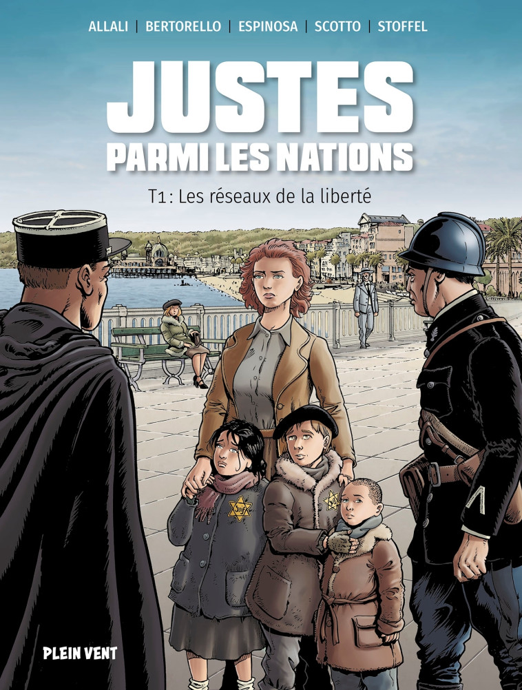 LES JUSTES PARMI LES NATIONS 1 - LES RESEAUX DE LA LIBERTE - BERTORELLO/STOFFEL - PLEIN VENT