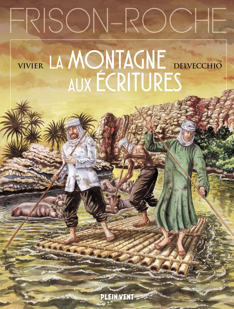 LA MONTAGNE AUX ECRITURES - D'APRES L'OEUVRE DE ROGER FRISON-ROCHE - VIVIER/DELVECCHIO - PLEIN VENT