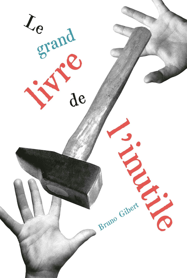 LE GRAND LIVRE DE L'INUTILE - GIBERT BRUNO - LA PARTIE