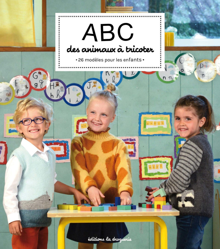 ABC DES ANIMAUX A TRICOTER - 26 MODELES POUR LES ENFANTS - COLLECTIF LA DROGUER - LA DROGUERIE ED