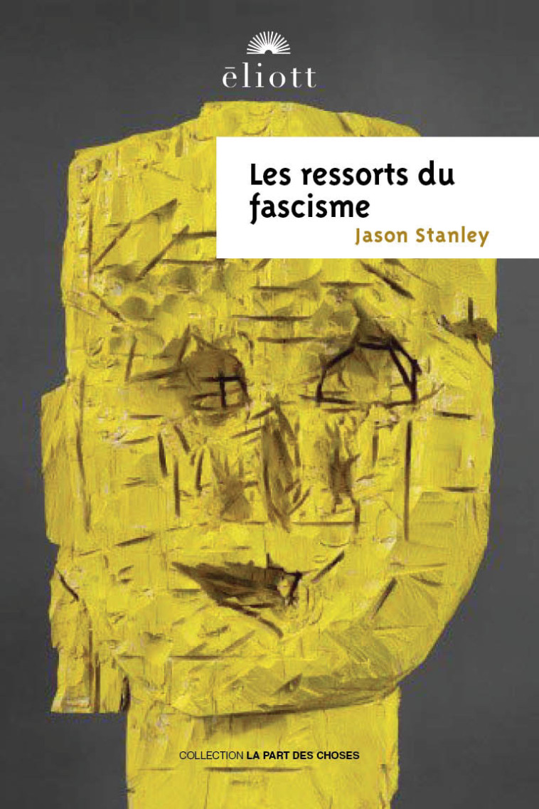 LES RESSORTS DU FASCISME - JASON STANLEY - ELIOTT EDITIONS