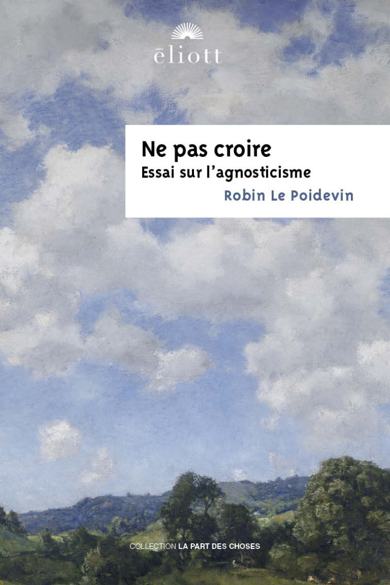 NE PAS CROIRE - LE POIDEVIN ROBIN - ELIOTT EDITIONS