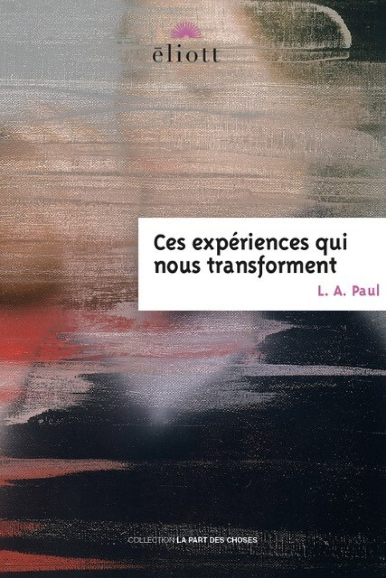 CES EXPERIENCES QUI NOUS TRANSFORMENT - L.A PAUL - ELIOTT EDITIONS