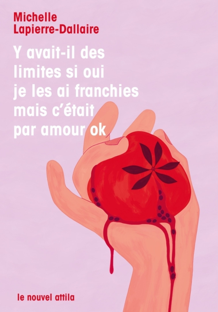 Y AVAIT-IL DES LIMITES SI OUI JE LES AI FRANCHIES MAIS C'ETAIT PAR AMOUR OK - LAPIERRE-DALLAIRE M. - NOUVEL ATTILA