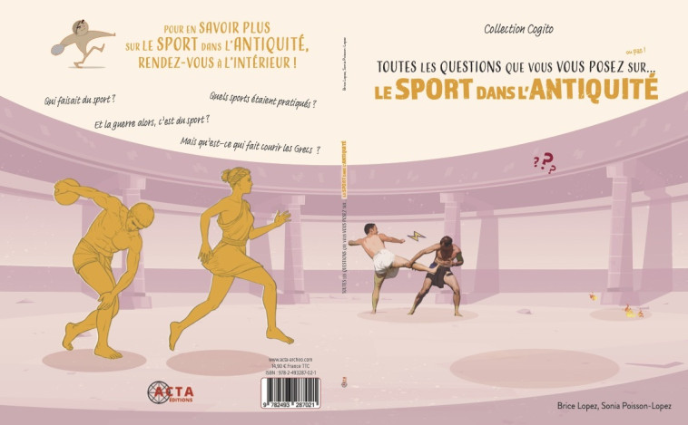 TOUTES LES QUESTIONS QUE VOUS VOUS POSEZ SUR ... LE SPORT DANS L'ANTIQUITE - LOPEZ/POISSON-LOPEZ - ACTA EDITIONS