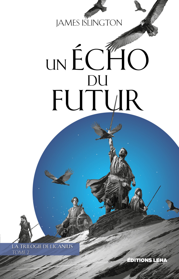 LA TRILOGIE DE LICANIUS T02 UN ECHO DU FUTUR - ISLINGTON JAMES - LEHA