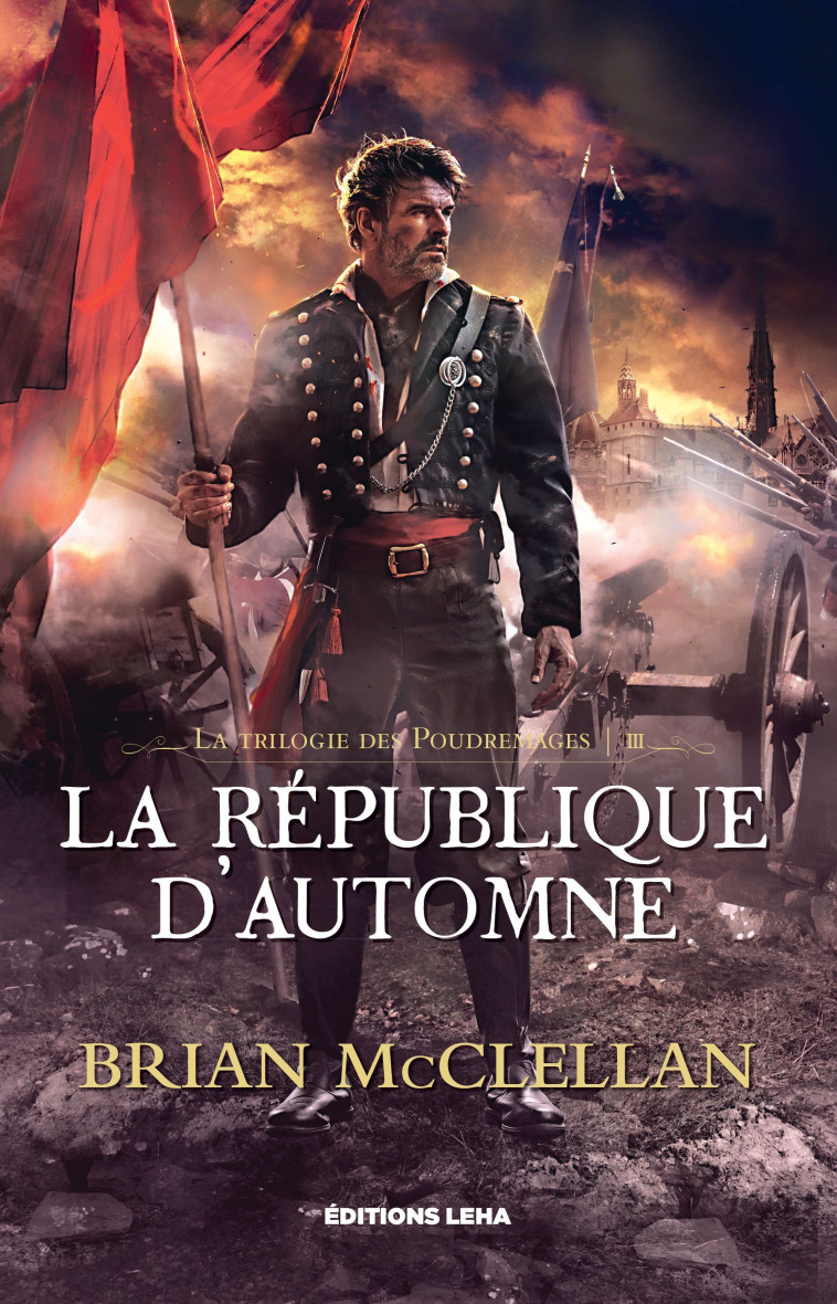 LA TRILOGIE DES POUDREMAGES T03 LA REPUBLIQUE D AUTOMNE - MCCLELLAN BRIAN - LEHA