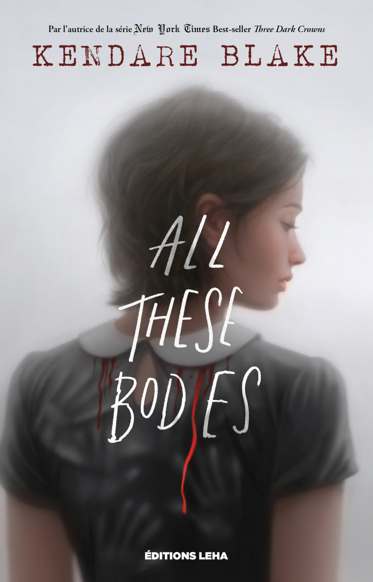 ALL THESE BODIES - BLAKE KENDARE - LEHA