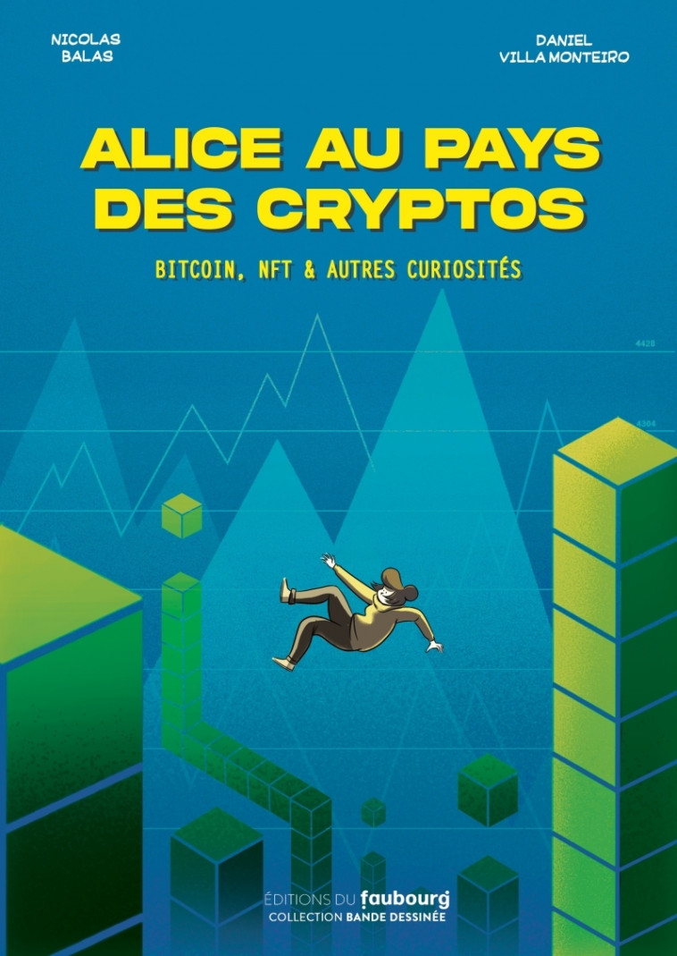 ALICE AU PAYS DES CRYPTOS - BITCOIN, NFT ET AUTRES CURIOSITE - BALAS/VILLA MONTEIRO - FAUBOURG