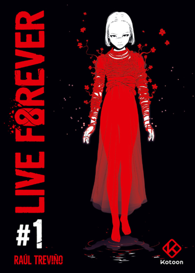 LIVE FOREVER - TOME 1 - TREVINO RAUL - KOTOON