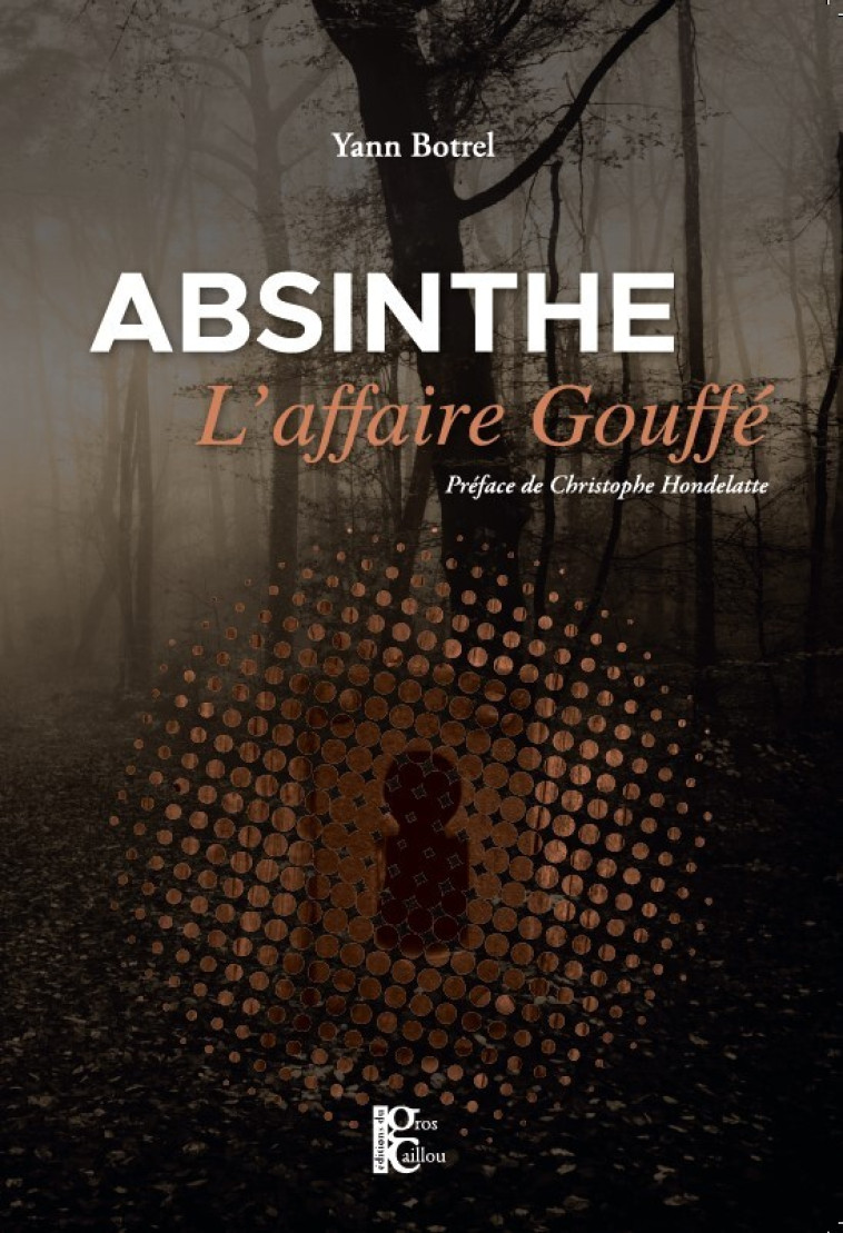 ABSINTHE, L AFFAIRE GOUFFE - YANN BOTREL - DU GROS CAILLOU