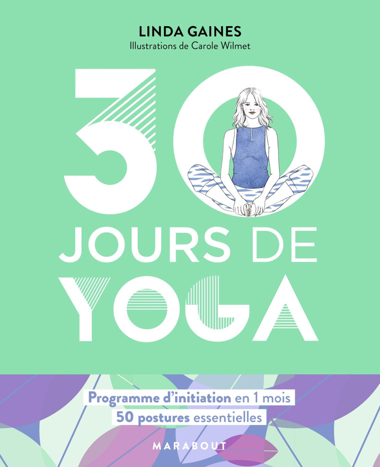 30 JOURS DE YOGA - PROGRAMME D'INITIATION E N 4 SEMAINES - 50 POSTURES ESSENTIELLES - GAINES LINDA - MARABOUT