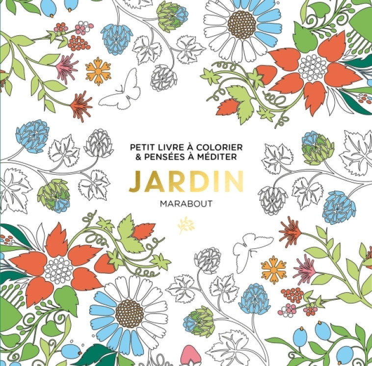 LE PETIT LIVRE DE COLORIAGES : JARDIN - PETITS COLORIAGES - MARABOUT