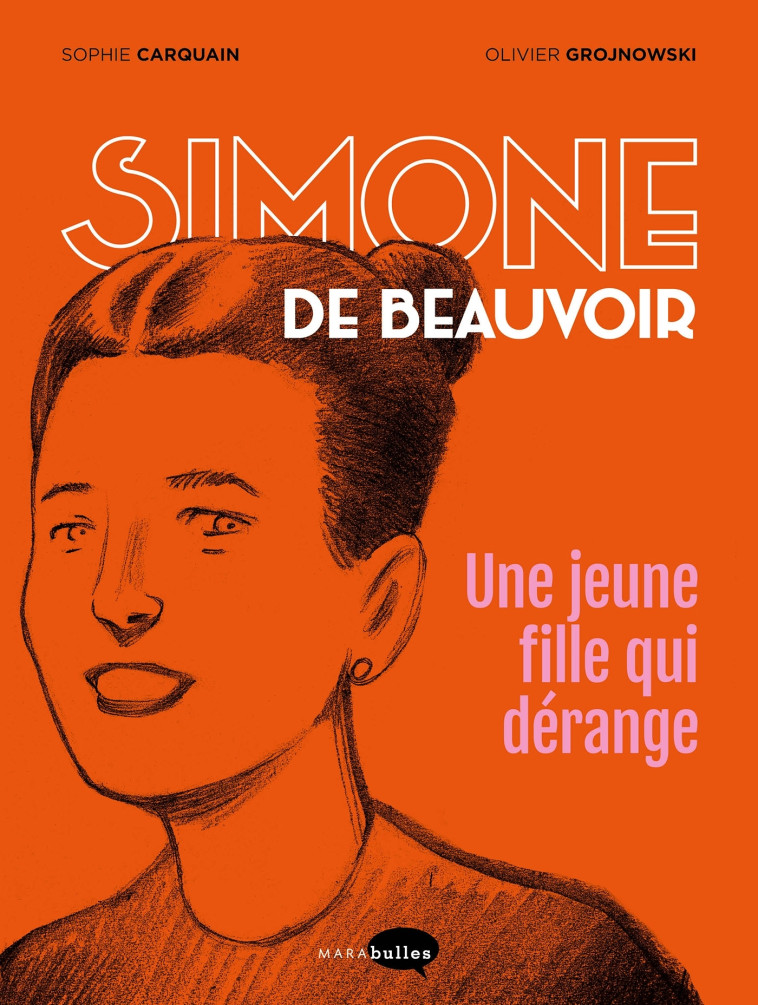 SIMONE DE BEAUVOIR, UNE JEUNE FILLE QUI DER ANGE - CARQUAIN/GROJNOWSKI - MARABULLES