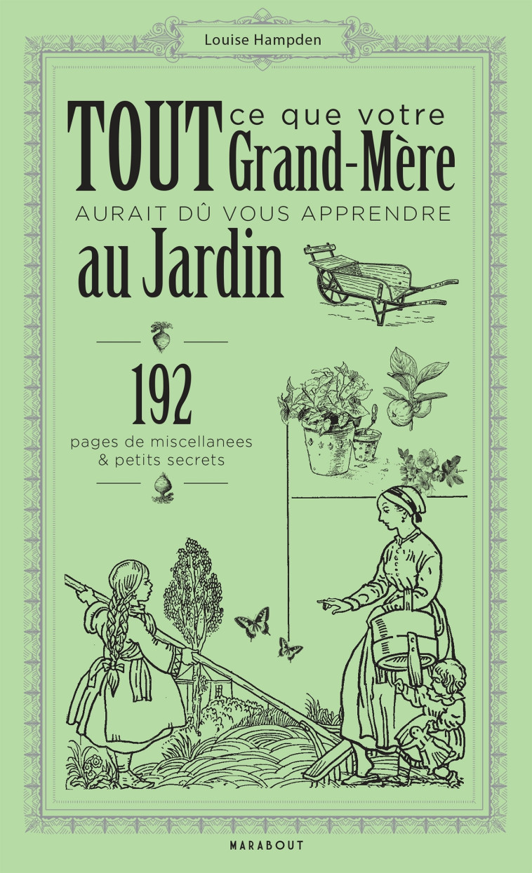 TOUT CE QUE VOTRE GRAND-MERE AURAIT DU VOUS APPRENDRE AU JARDIN - HAMPDEN LOUISE - MARABOUT