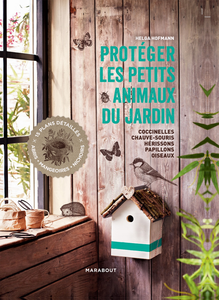 PROTEGER LES PETITS ANIMAUX DU JARDIN - XXX - MARABOUT