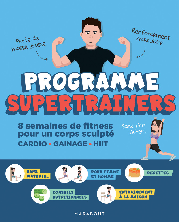 PROGRAMME SUPERTRAINERS - 8 SEMAINES DE FIT NESS POUR UN CORPS SCULPTE  CARDIO / GAINAG - SUPERTRAINERS - MARABOUT