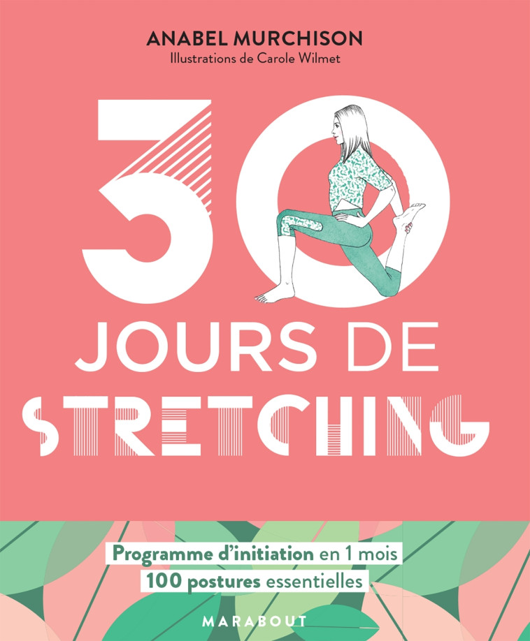 30 JOURS DE STRECHING - UN PROGRAMME IDEAL POUR CEUX QUI VEULENT S'INITIER AUX STRETCH - GAINES/WILMET - MARABOUT