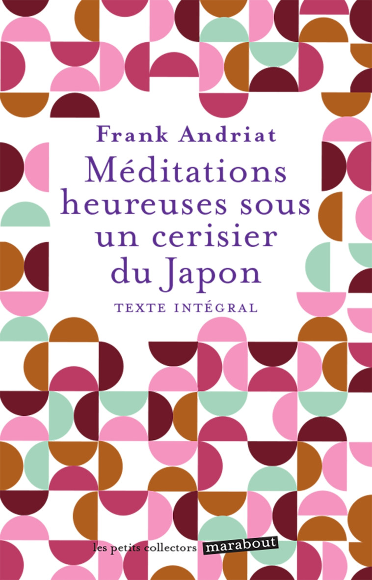 MEDITATIONS HEUREUSES SOUS UN CERISIER DU JAPON - ANDRIAT FRANK - MARABOUT