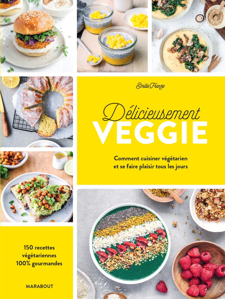 VEGGIE DEBUTANT - 150 RECETTES VEGETARIENNE S POUR S'Y METTRE - FRANZO EMILIE - MARABOUT