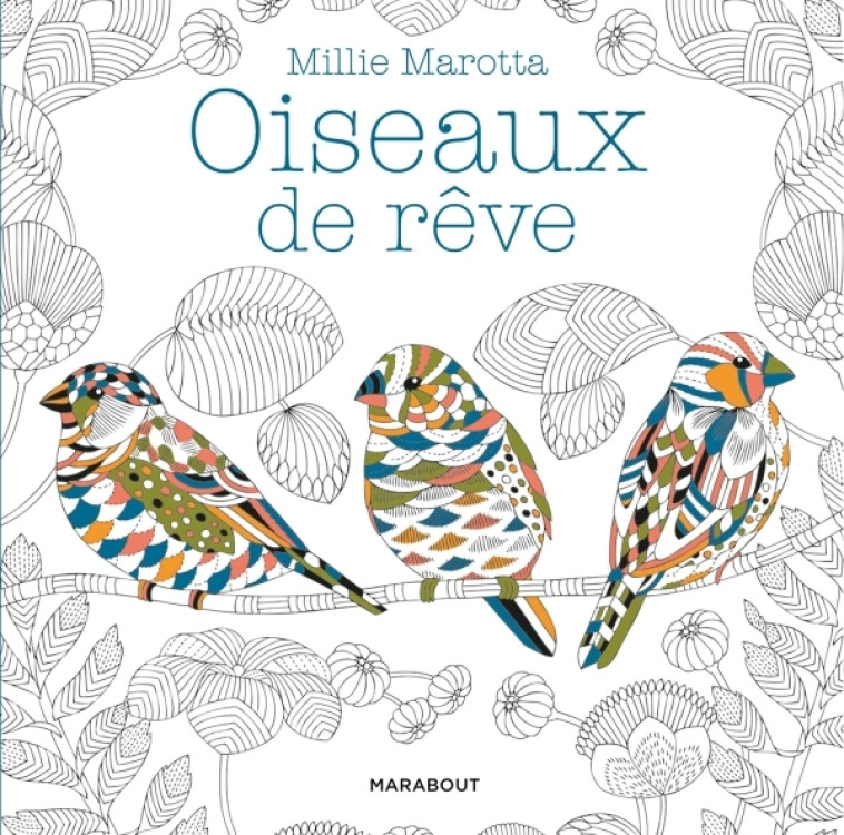 OISEAUX DE REVE - MAROTTA MILLIE - MARABOUT