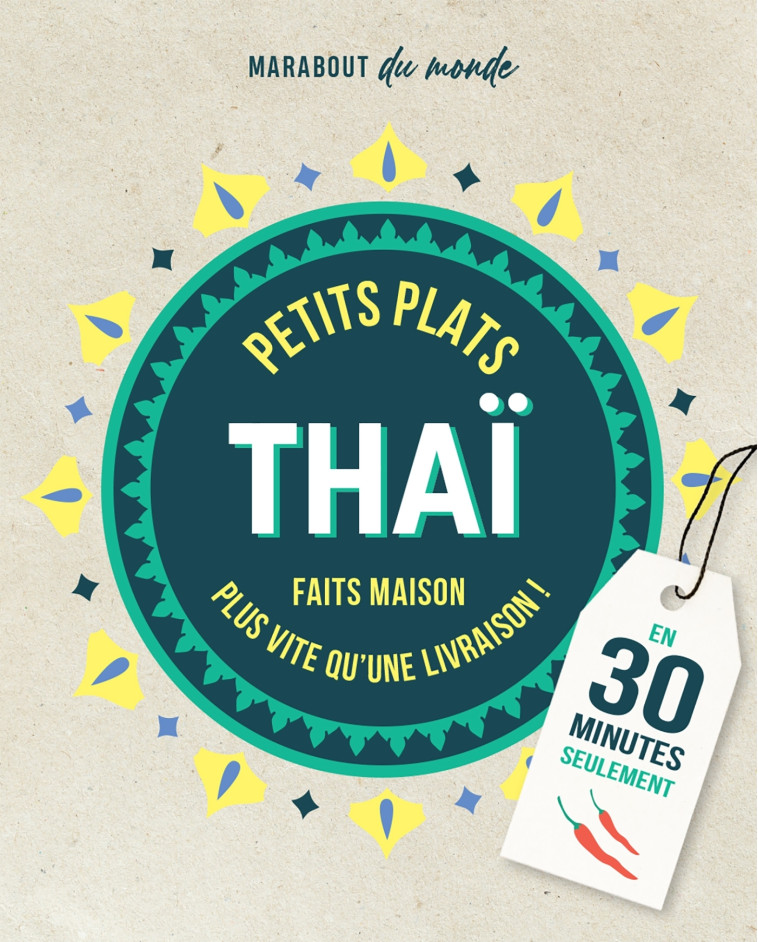 PETITS PLATS THAI EN 30 MINUTES - 30 RECETT ES A PREPARER PLUS VITE QU'UNE LIVRAISON - XXX - MARABOUT