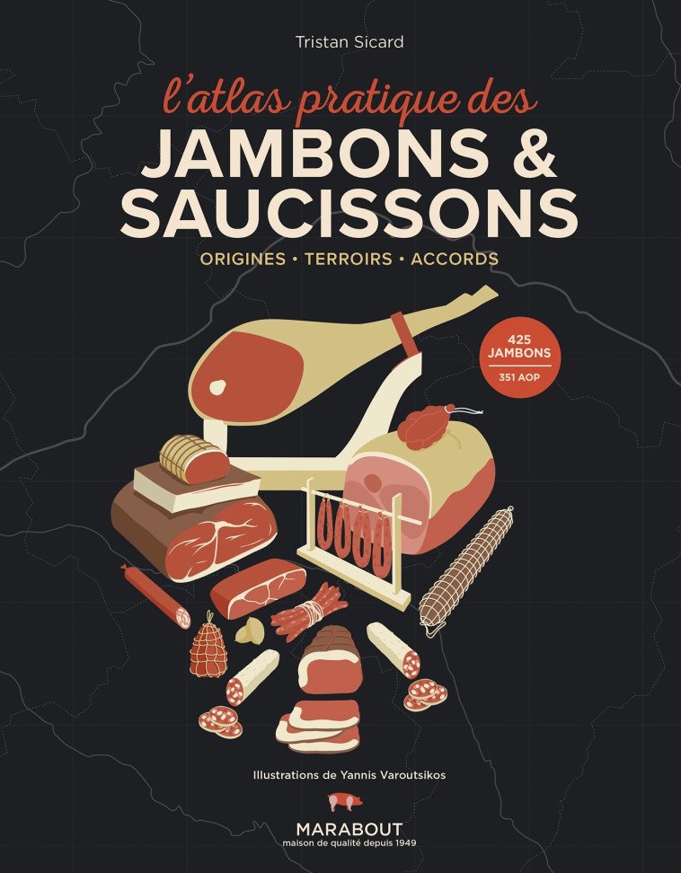 L'ATLAS PRATIQUE DES JAMBONS ET SAUCISSONS - SICARD/VAROUTSIKOS - MARABOUT