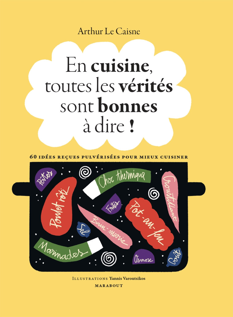 EN CUISINE, TOUTES LES VERITES SONT BONNES A DIRE ! - LE CAISNE ARTHUR - MARABOUT