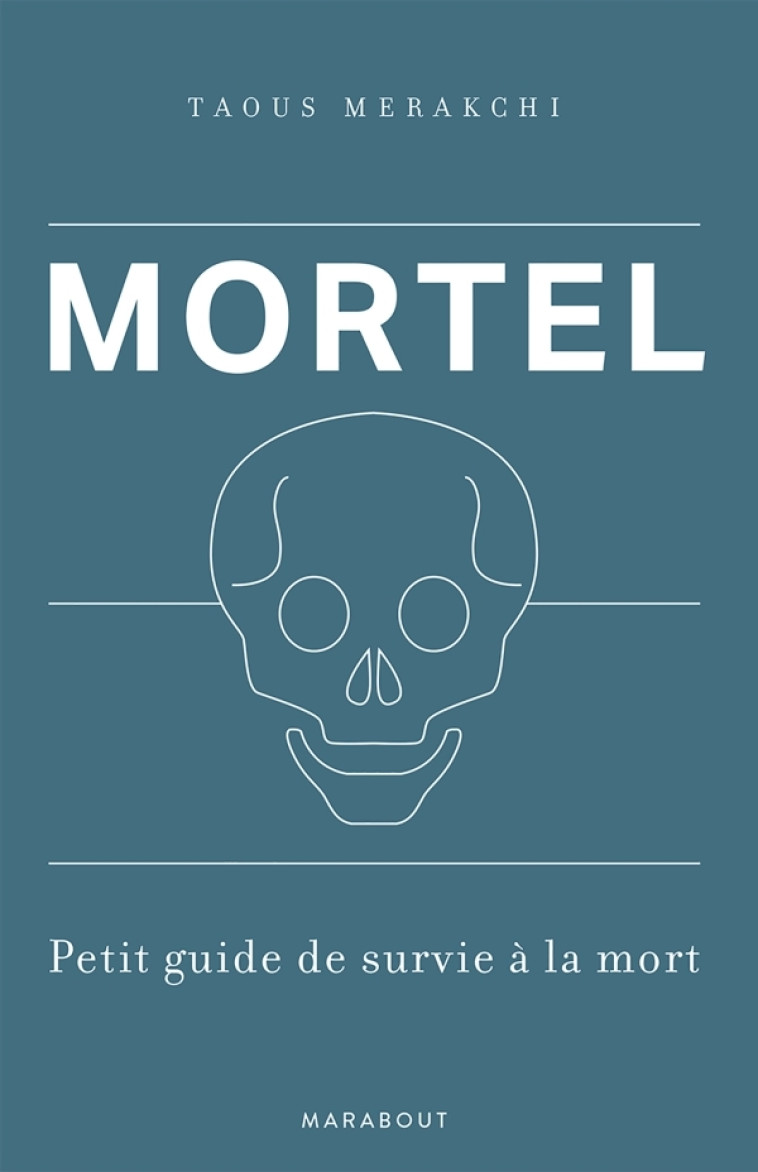 MORTEL - PETIT GUIDE DE SURVIE A LA MORT - MERAKCHI TAOUS - MARABOUT