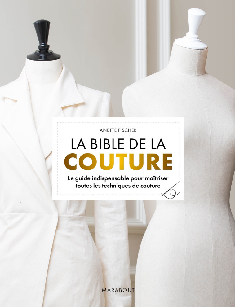 LA BIBLE DE LA COUTURE - FISCHER ANETTE - MARABOUT