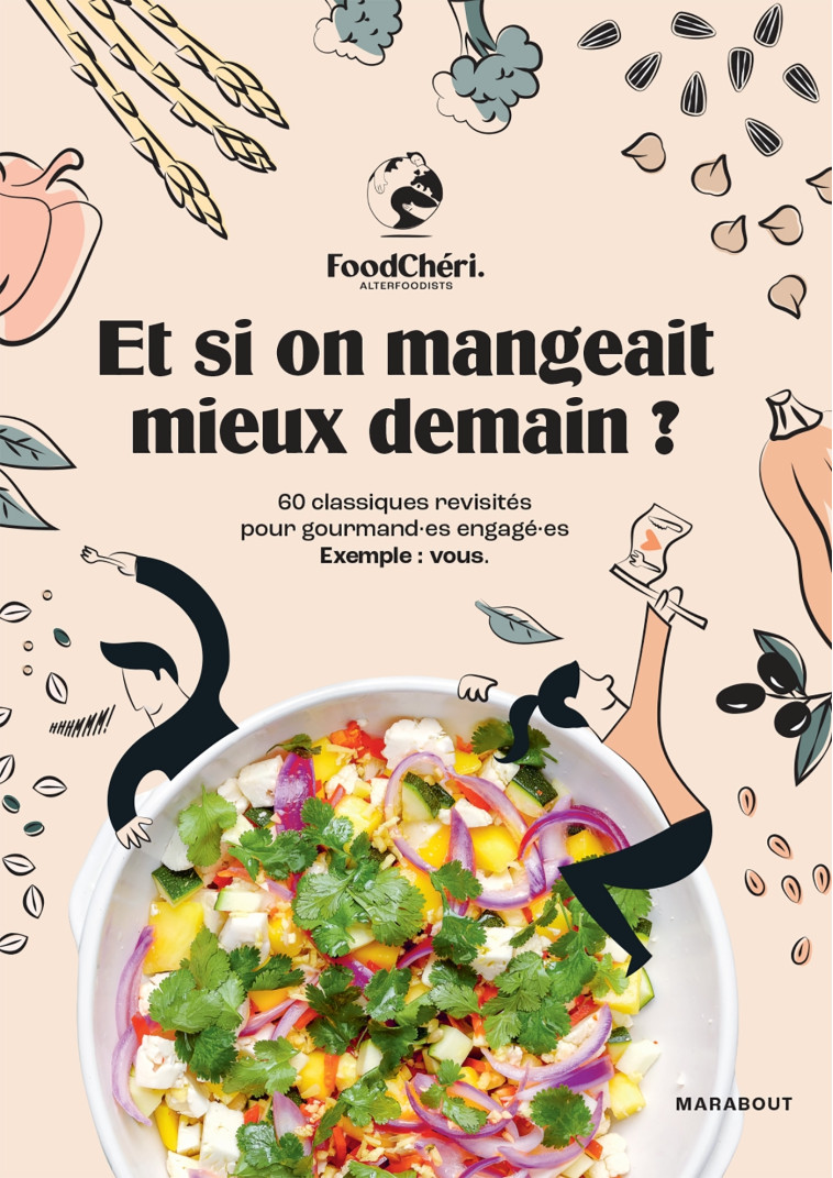 FOODCHERI - ET SI ON MANGEAIT MIEUX DEMAIN ? - 60 CLASSIQUES REVISITES POUR GOURMAND E - FOODCHERI - MARABOUT