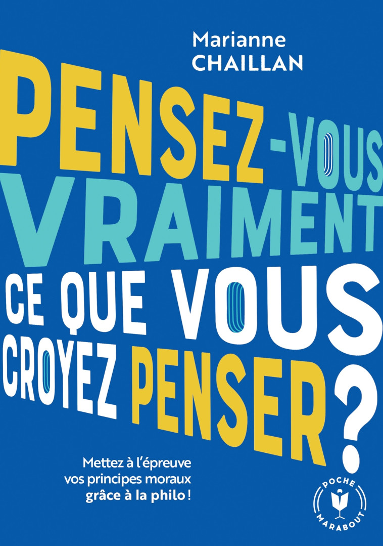 PENSEZ-VOUS VRAIMENT CE QUE VOUS CROYEZ PEN SER ? - CHAILLAN MARIANNE - MARABOUT