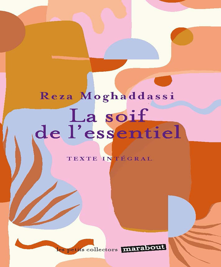 LA SOIF DE L'ESSENTIEL - MOGHADDASSI REZA - MARABOUT