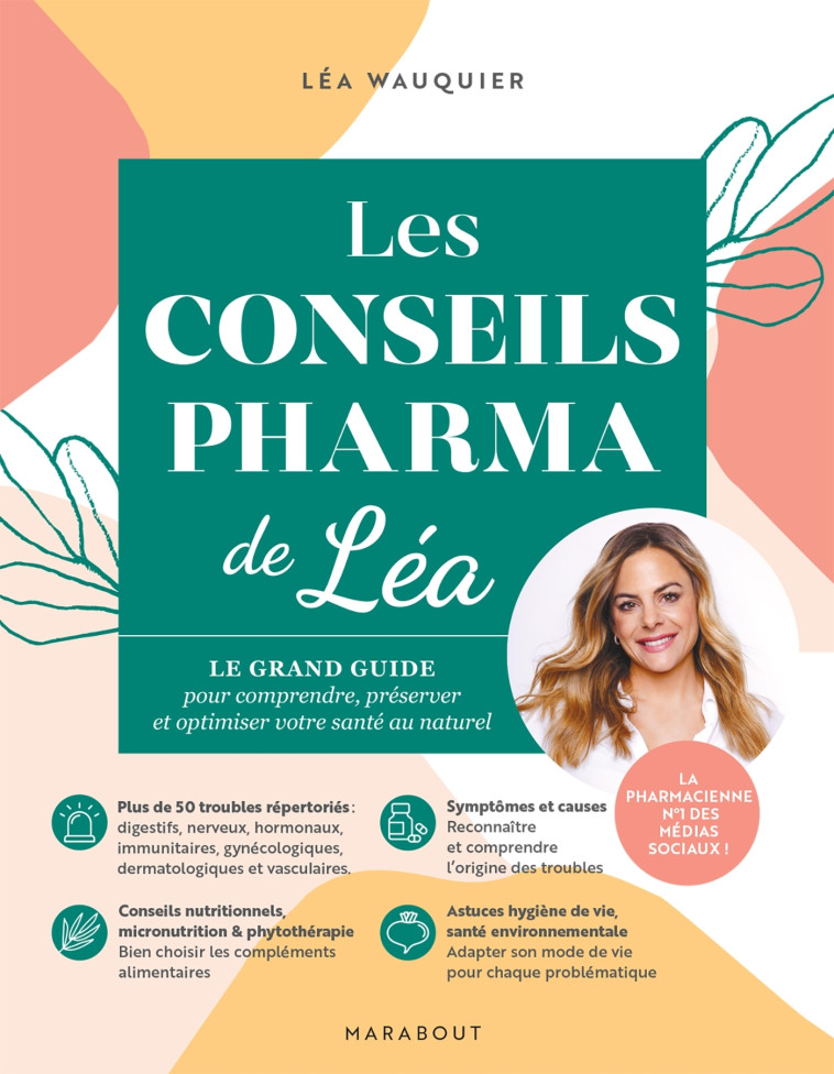 LES CONSEILS PHARMA DE LEA - LE GRAND GUIDE POUR COMPRENDRE, PRESERVER ET OPTIMISER VO - WAUQUIER LEA - MARABOUT