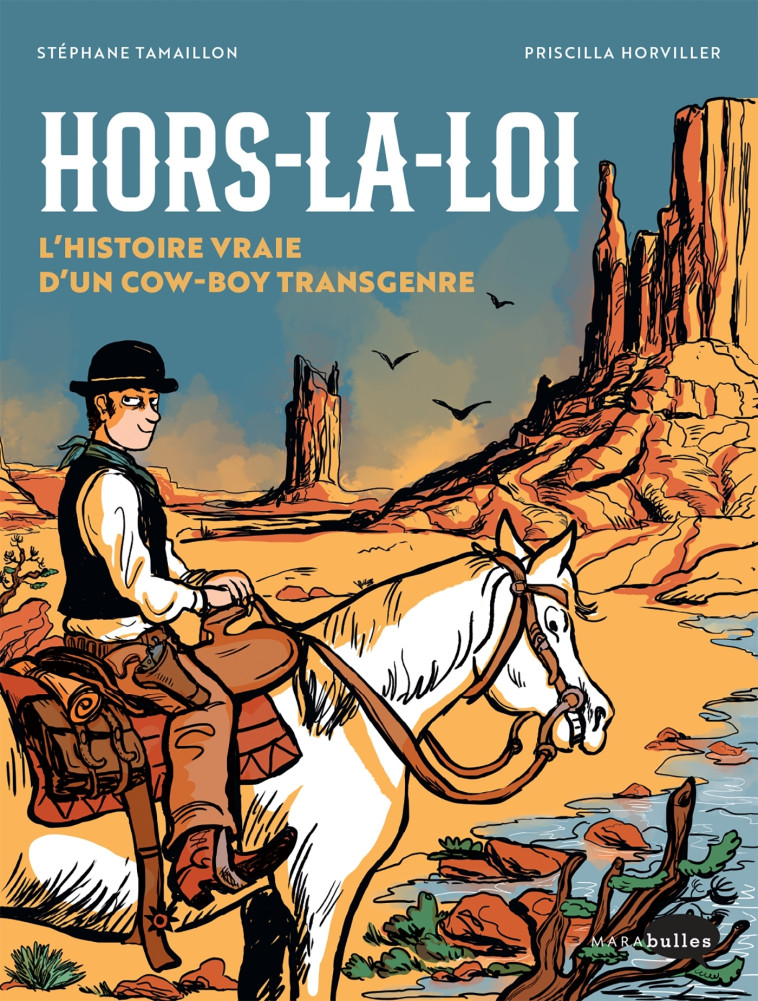 HORS LA LOI, L'HISTOIRE VRAIE DU PREMIER COW BOY TRANSGENRE - TAMAILLON/HORVILLER - MARABULLES