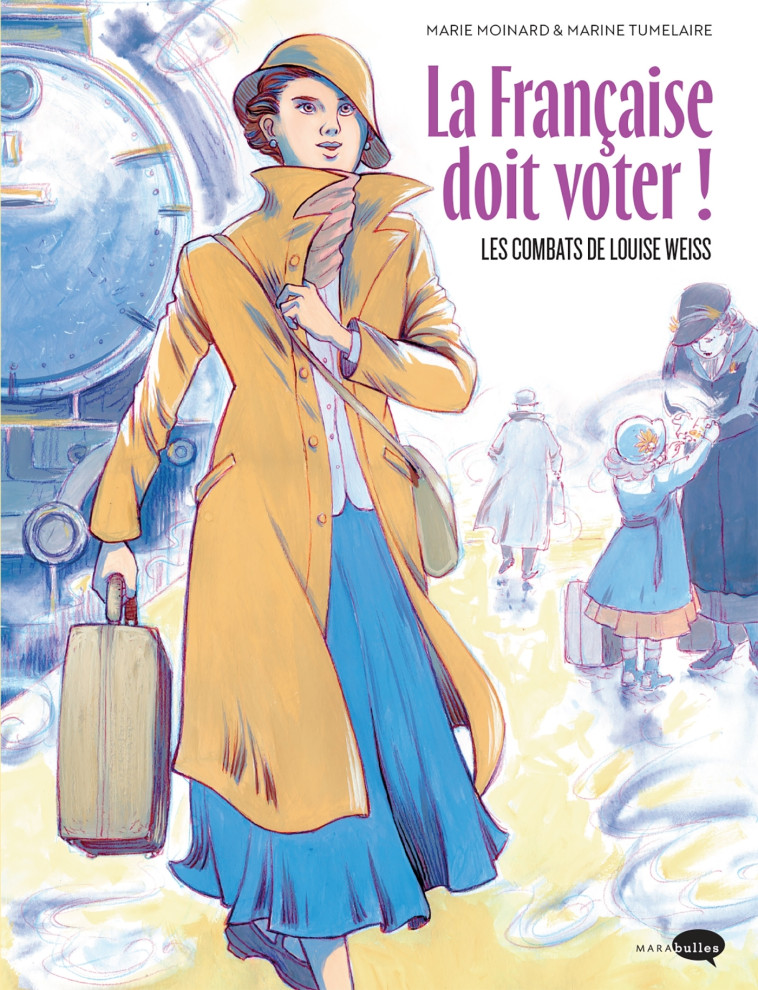 LA FRANCAISE DOIT VOTER ! - LES COMBATS DE LOUISE WEISS - MOINARD/TUMELAIRE - MARABULLES