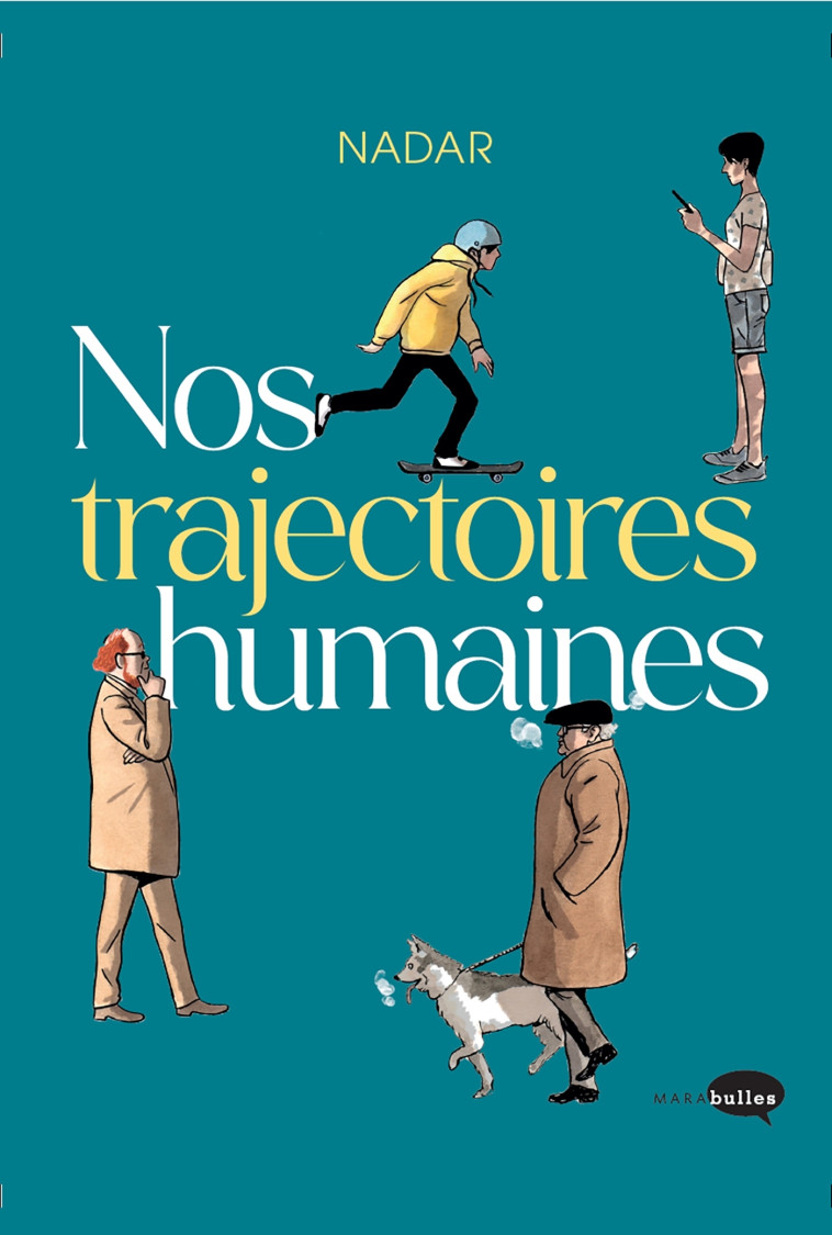 NOS TRAJECTOIRES HUMAINES - NADAR - MARABULLES