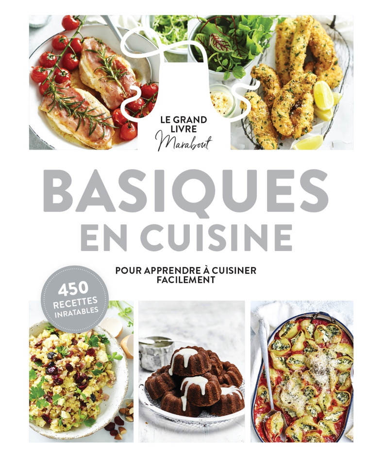 BASIQUES EN CUISINE - POUR APPRENDRE A CUIS INE FACILEMENT - 450 RECETTES INRATABLES - XXX - MARABOUT