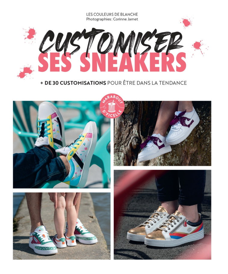 CUSTOMISER SES SNEAKERS - LE GUIDE COMPLET POUR BIEN DEMARRER - THOMAS BLANCHE - MARABOUT