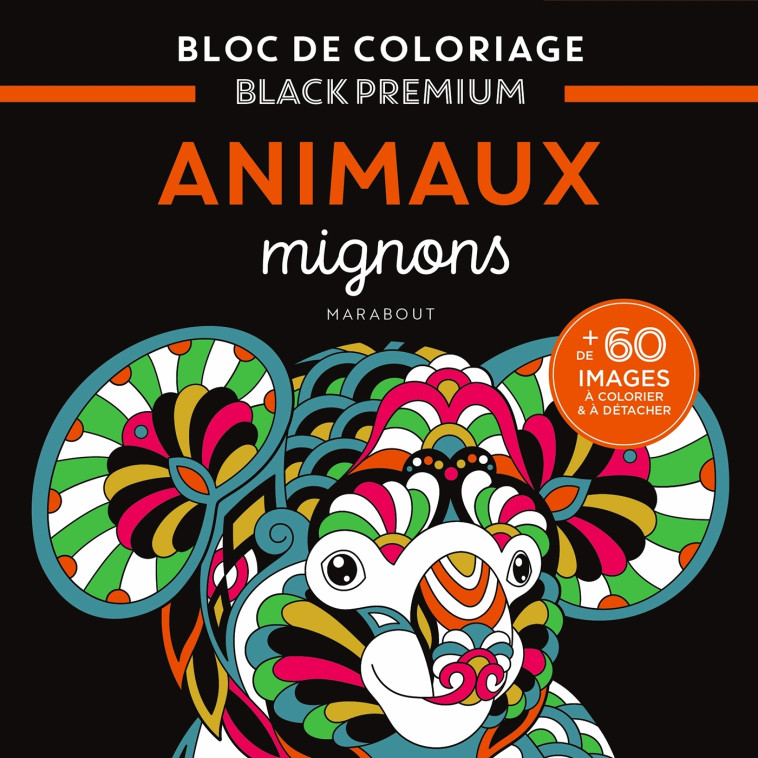 BLOC DE COLORIAGES BLACK PREMIUM : ANIMAUX MIGNONS - XXX - MARABOUT