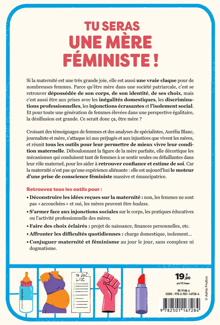 TU SERAS UNE MERE FEMINISTE - MANUEL D'EMANCIPATION POUR DES MATERNITES DECOMPLEXEES ET LIBEREES - BLANC AURELIA - MARABOUT