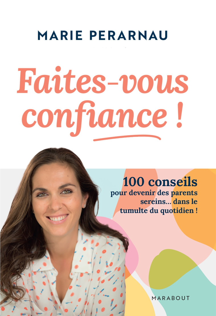 FAITES-VOUS CONFIANCE - LES SECRETS D'UNE MERE DE FAMILLE NOMBREUSE - PERARNAU MARIE - MARABOUT