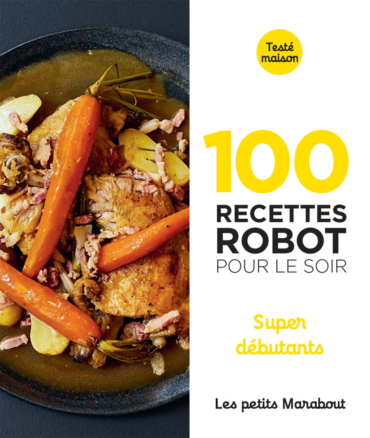 100 RECETTES - PETIT PLAT AU ROBOT POUR LE SOIR SD - XXX - MARABOUT