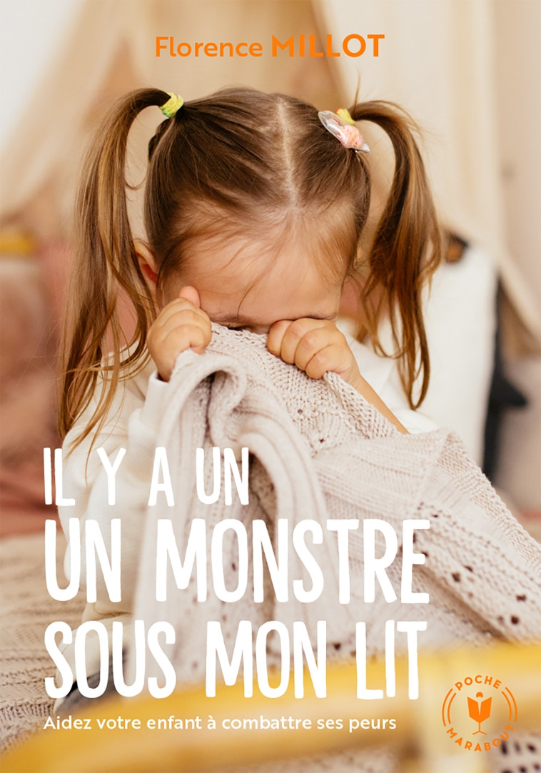 IL Y A UN MONSTRE SOUS MON LIT - AIDEZ VOTRE ENFANT A VAINCRE SES PEURS - MILLOT FLORENCE - MARABOUT