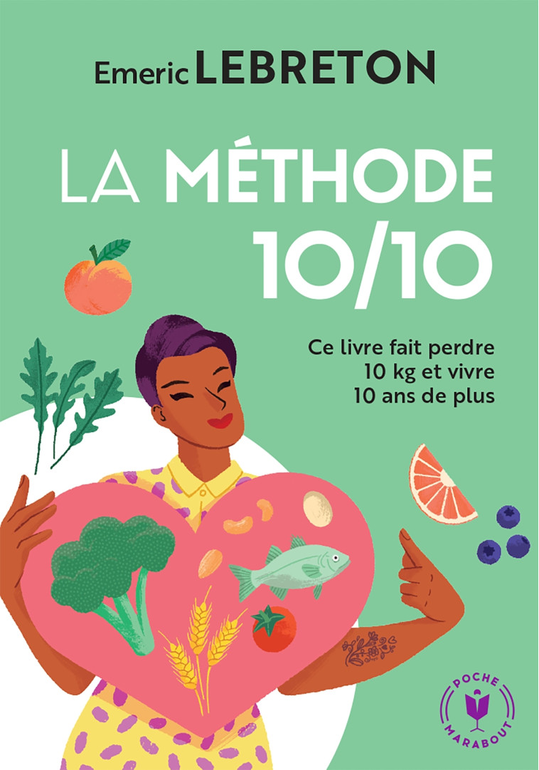 LA METHODE 10/10 - 10 CLES POUR PERDRE 10 KILOS ET VIVRE 10 ANS DE PLUS - LEBRETON EMERIC - MARABOUT